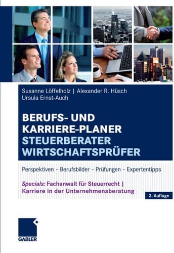 Berufs- und Karriere-Planer Steuerberater | Wirtschaftsprüfer Perspektiven - Berufsbilder - Prüfungen - Expertentipps