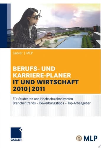 Gabler | MLP Berufs- und Karriere-Planer IT und Wirtschaft 2010 | 2011 Für Studenten und Hochschulabsolventen