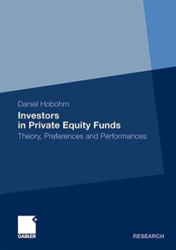 Investors in Private Equity Funds Theory, Preferences and Performances