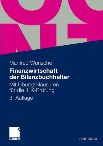 Finanzwirtschaft der Bilanzbuchhalter Mit Übungsklausuren für die IHK-Prüfung