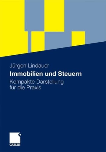 Immobilien und Steuern Kompakte Darstellung für die Praxis