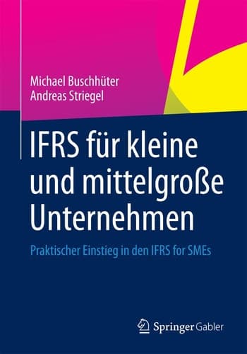 IFRS für kleine und mittelgroße Unternehmen Praktischer Einstieg in den IFRS for SMEs