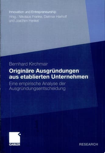 Originäre Ausgründungen aus etablierten Unternehmen Eine empirische Analyse der Ausgründungsentscheidung