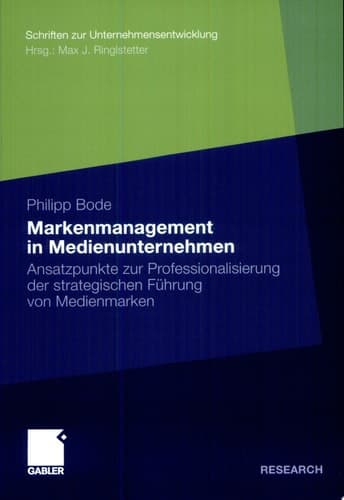 Markenmanagement in Medienunternehmen Ansatzpunkte zur Professionalisierung der strategischen Führung von Medienmarken