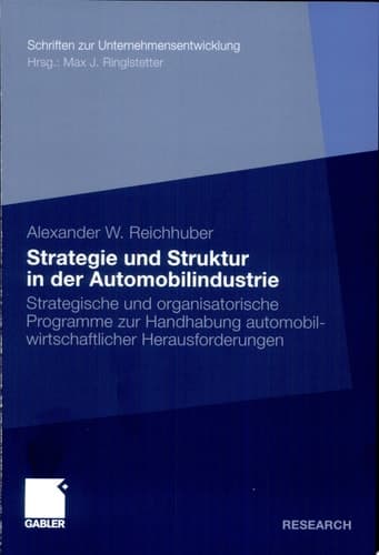 Strategie und Struktur in der Automobilindustrie Strategische und organisatorische Programme zur Handhabung automobilwirtschaftlicher Herausforderungen