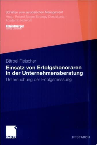 Einsatz von Erfolgshonoraren in der Unternehmensberatung Untersuchung der Erfolgsmessung
