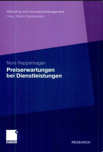 Preiserwartungen bei Dienstleistungen Konzeptionelle Grundlagen und empirische Analysen unter besonderer Berücksichtigung der Dienstleistungskomplexität und der Konsumerfahrung