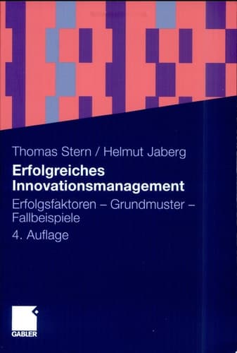 Erfolgreiches Innovationsmanagement Erfolgsfaktoren - Grundmuster - Fallbeispiele