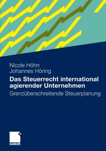 Das Steuerrecht international agierender Unternehmen Grenzüberschreitende Steuerplanung