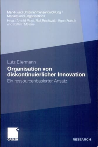Organisation von diskontinuierlicher Innovation Ein ressourcenbasierter Ansatz