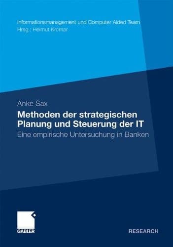 Methoden der strategischen Planung und Steuerung der IT Eine empirische Untersuchung in Banken
