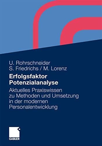 Erfolgsfaktor Potenzialanalyse Aktuelles Praxiswissen zu Methoden und Umsetzung in der modernen Personalentwicklung
