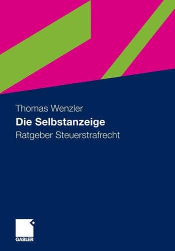 Die Selbstanzeige Ratgeber Steuerstrafrecht