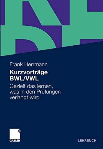 Kurzvorträge BWL/VWL Gezielt das lernen, was in den Prüfungen verlangt wird