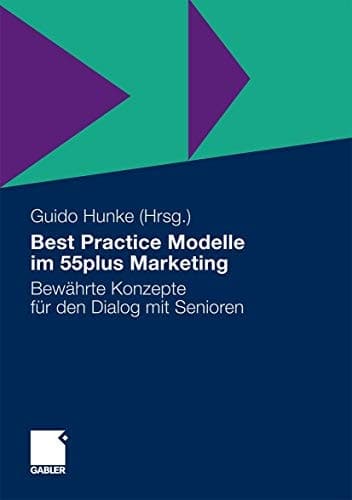 Best Practice Modelle im 55plus Marketing Bewährte Konzepte für den Dialog mit Senioren