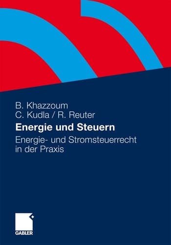 Energie und Steuern Energie- und Stromsteuerrecht in der Praxis