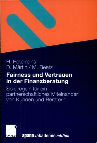 Fairness und Vertrauen in der Finanzberatung Spielregeln für ein partnerschaftliches Miteinander von Kunden und Beratern