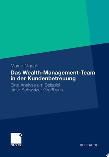 Das Wealth-Management-Team in der Kundenbetreuung Eine Analyse am Beispiel einer Schweizer Großbank