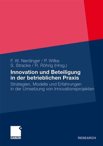 Innovation und Beteiligung in der betrieblichen Praxis Strategien, Modelle und Erfahrungen in der Umsetzung von Innovationsprojekten