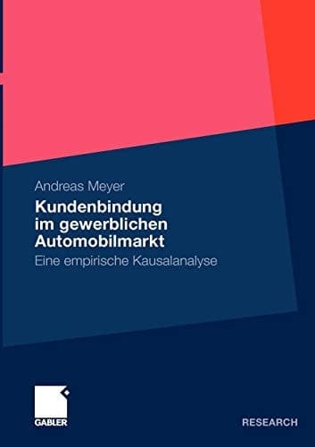 Kundenbindung im gewerblichen Automobilmarkt Eine empirische Kausalanalyse