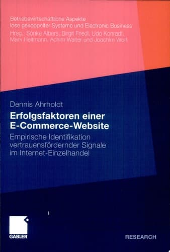 Erfolgsfaktoren einer E-Commerce-Website Empirische Identifikation vertrauensfördernder Signale im Internet-Einzelhandel