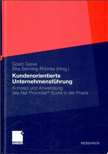Kundenorientierte Unternehmensführung Konzept und Anwendung des Net Promoter® Score in der Praxis
