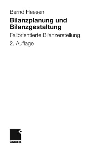 Bilanzplanung und Bilanzgestaltung Fallorientierte Bilanzerstellung