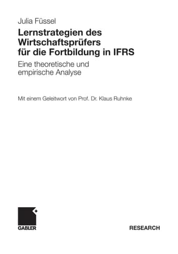 Lernstrategien des Wirtschaftsprüfers für die Fortbildung in IFRS Eine theoretische und empirische Analyse