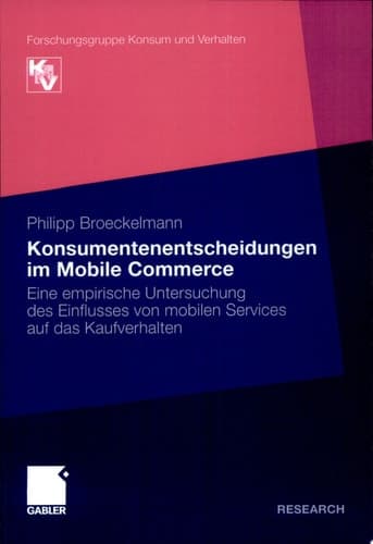 Konsumentenentscheidungen im Mobile Commerce Eine empirische Untersuchung des Einflusses von mobilen Services auf das Kaufverhalten