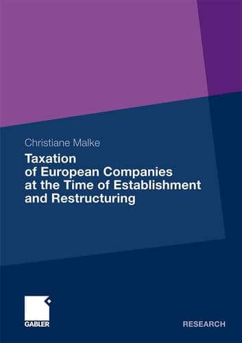 Taxation of European Companies at the Time of Establishment and Restructuring Issues and Options for Reform with regard to the Status Quo and the Proposals at the Level of the European Union