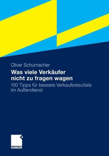 Was viele Verkäufer nicht zu fragen wagen 100 Tipps für bessere Verkaufsresultate im Außendienst