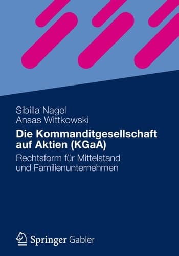 Die Kommanditgesellschaft auf Aktien (KGaA) Rechtsform für Mittelstand und Familienunternehmen