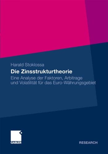 Die Zinsstrukturtheorie Eine Analyse der Faktoren, Arbitrage und Volatilität für das Euro-Währungsgebiet