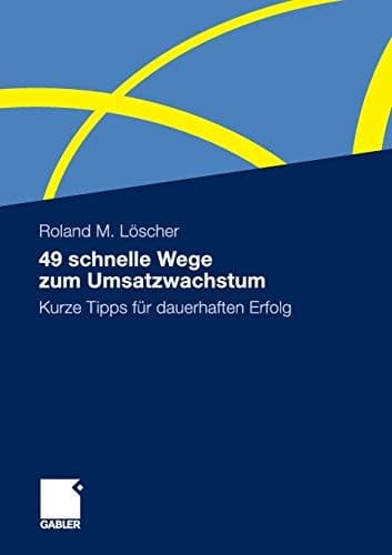 49 schnelle Wege zum Umsatzwachstum Kurze Tipps für dauerhaften Erfolg
