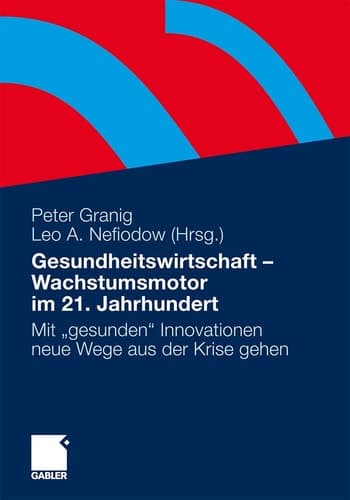 Gesundheitswirtschaft - Wachstumsmotor im 21. Jahrhundert Mit "gesunden" Innovationen neue Wege aus der Krise gehen