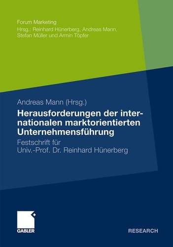 Herausforderungen der internationalen marktorientierten Unternehmensführung Festschrift für Professor Reinhard Hünerberg