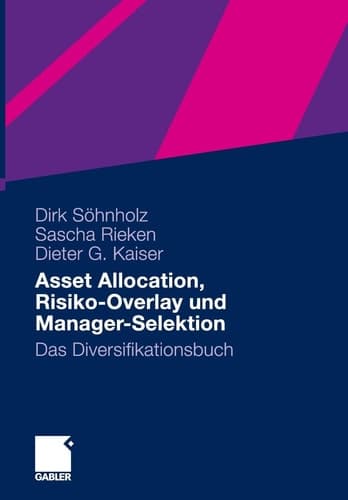 Asset Allocation, Risiko-Overlay und Manager-Selektion Das Diversifikationsbuch