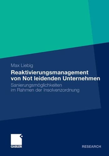 Reaktivierungsmanagement von Not leidenden Unternehmen Sanierungsmöglichkeiten im Rahmen der Insolvenzordnung