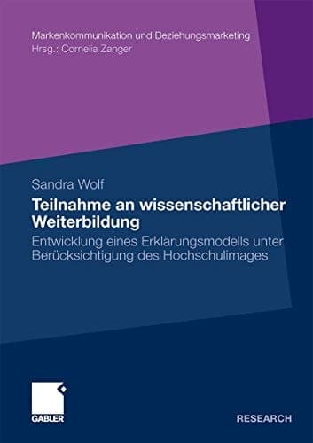 Teilnahme an wissenschaftlicher Weiterbildung Entwicklung eines Erklärungsmodells unter Berücksichtigung des Hochschulimages