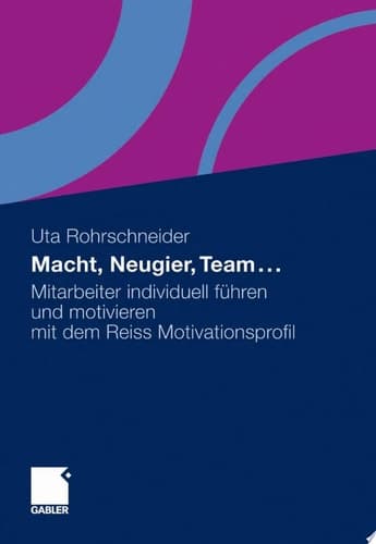Macht, Neugier, Team ... Mitarbeiter individuell führen und motivieren mit dem Reiss Motivationsprofil