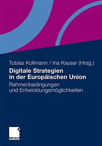 Digitale Strategien in der Europäischen Union Rahmenbedingungen und Entwicklungsmöglichkeiten
