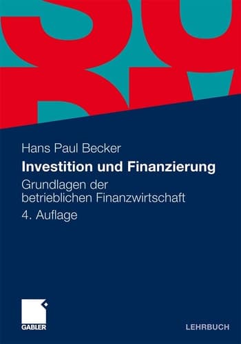 Investition und Finanzierung Grundlagen der betrieblichen Finanzwirtschaft