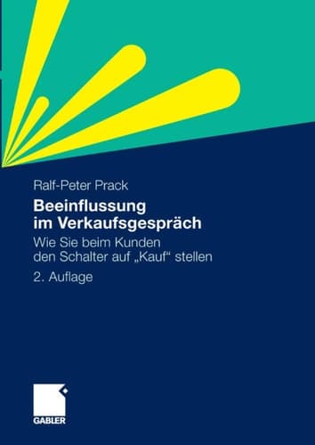 Beeinflussung im Verkaufsgespräch Wie Sie beim Kunden den Schalter auf "Kauf" stellen