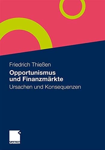 Opportunismus und Finanzmärkte Ursachen und Konsequenzen