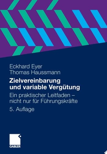 Zielvereinbarung und variable Vergütung Ein praktischer Leitfaden - nicht nur für Führungskräfte