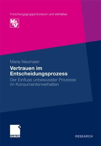 Vertrauen im Entscheidungsprozess Der Einfluss unbewusster Prozesse im Konsumentenverhalten