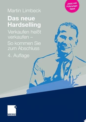 Das neue Hardselling Verkaufen heißt verkaufen - So kommen Sie zum Abschluss