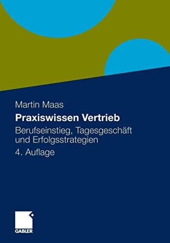Praxiswissen Vertrieb Berufseinstieg, Tagesgeschäft und Erfolgsstrategien