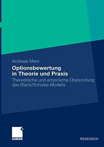 Optionsbewertung in Theorie und Praxis Theoretische und empirische Überprüfung des Black/Scholes-Modells