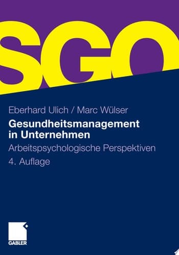 Gesundheitsmanagement in Unternehmen Arbeitspsychologische Perspektiven